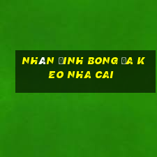 nhân đinh bong đa keo nha cai