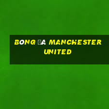 bóng đá manchester united