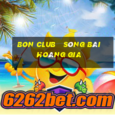 bon club   sòng bài hoàng gia