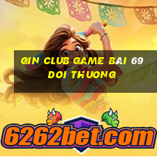 Gin Club Game Bài 69 Doi Thuong