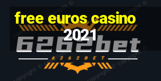 free euros casino 2021