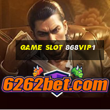 Game Slot 868vip1