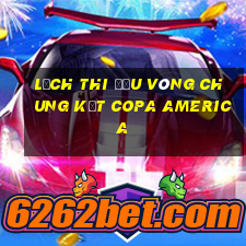 lịch thi đấu vòng chung kết copa america