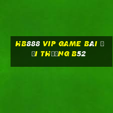 Hb888 Vip Game Bài Đổi Thưởng B52