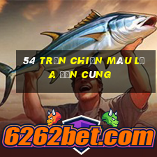 54 trận chiến máu lửa đến cùng