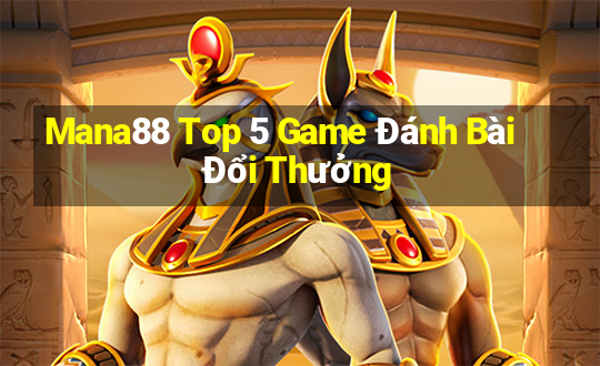 Mana88 Top 5 Game Đánh Bài Đổi Thưởng