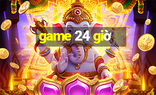 game 24 giờ