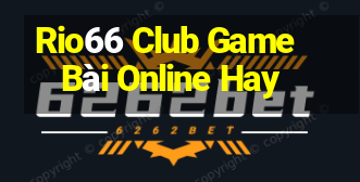 Rio66 Club Game Bài Online Hay