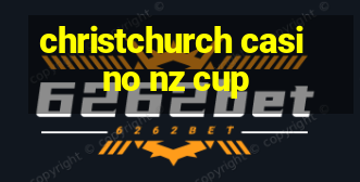 christchurch casino nz cup