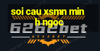 soi cau xsmn minh ngoc