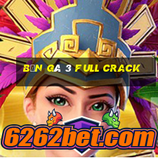 bắn gà 3 full crack