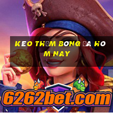 kèo thơm bóng đá hôm nay