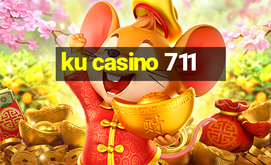 ku casino 711