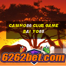 Casino86 Club Game Bài Yo88