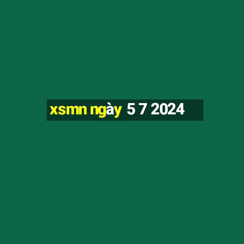 xsmn ngày 5 7 2024