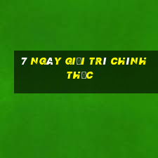 7 NGÀY GIẢI TRÍ CHÍNH THỨC