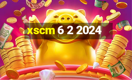 xscm 6 2 2024