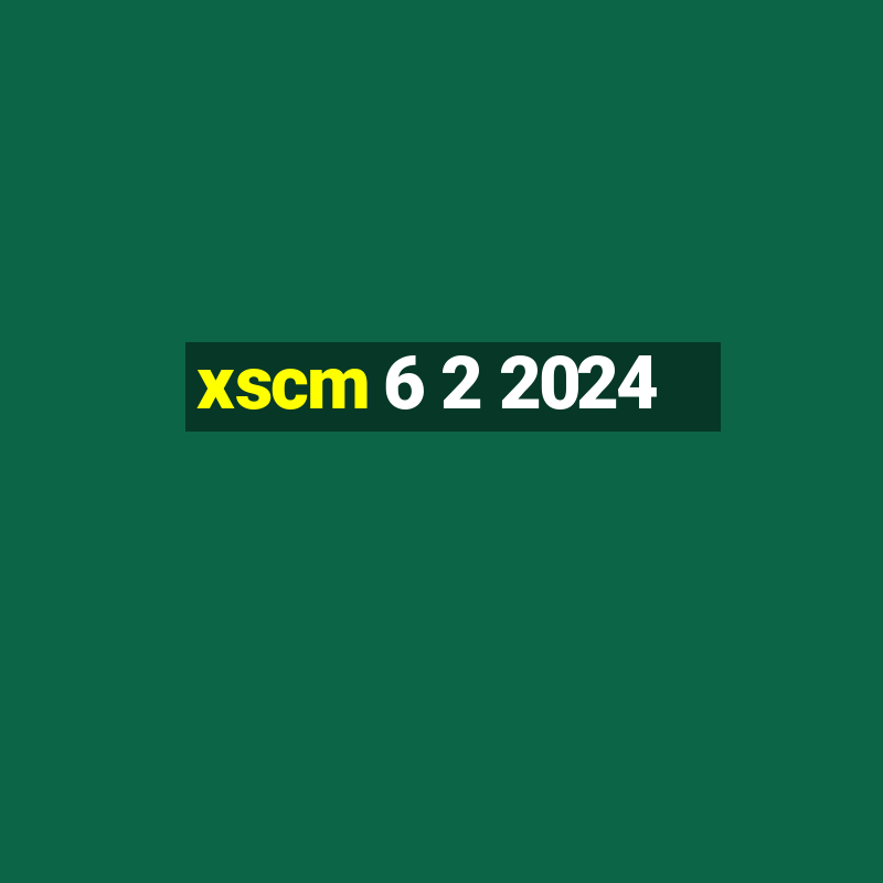 xscm 6 2 2024