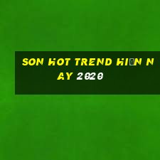 son hot trend hiện nay 2020