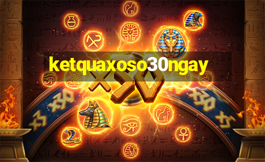 ketquaxoso30ngay