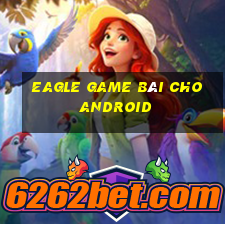 Eagle game bài cho Android