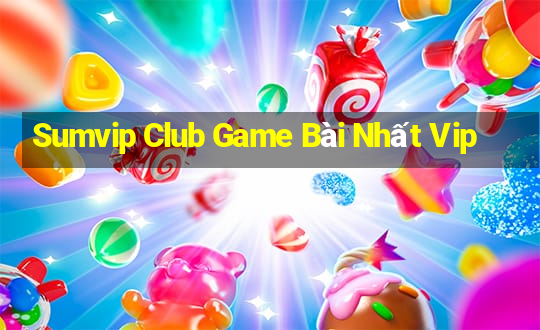 Sumvip Club Game Bài Nhất Vip