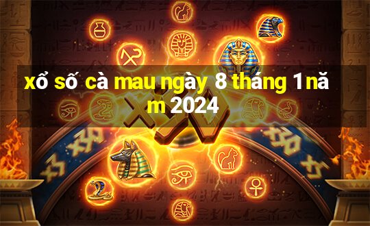 xổ số cà mau ngày 8 tháng 1 năm 2024