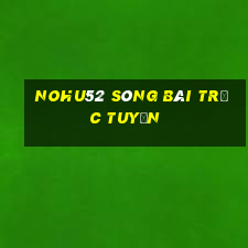 nohu52 sòng bài trực tuyến