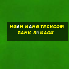 ngân hàng techcombank bị hack