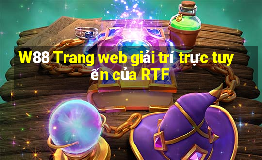 W88 Trang web giải trí trực tuyến của RTF