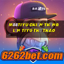 M88tiyu Chiến thắng lớn tiyu thể thao