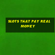 slots that pay real money