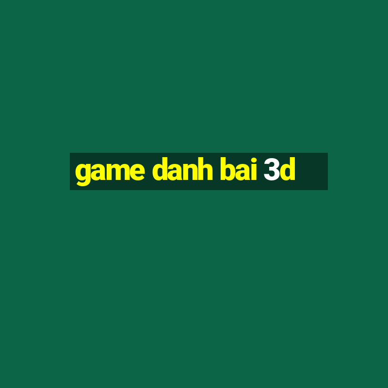 game danh bai 3d