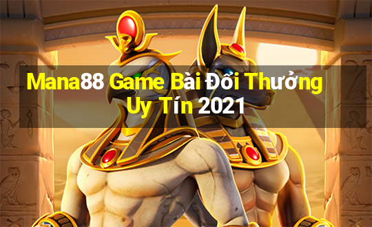 Mana88 Game Bài Đổi Thưởng Uy Tín 2021