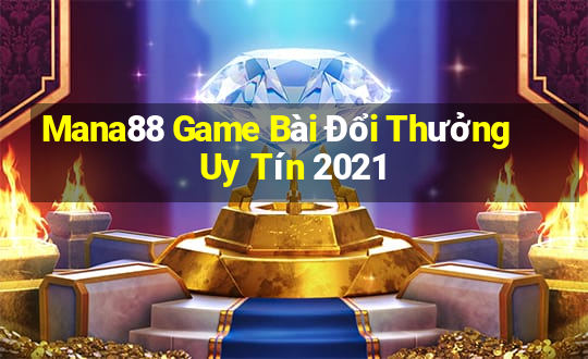 Mana88 Game Bài Đổi Thưởng Uy Tín 2021