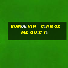 bum66.vin   cổng game quốc tế