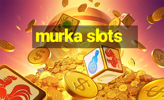 murka slots