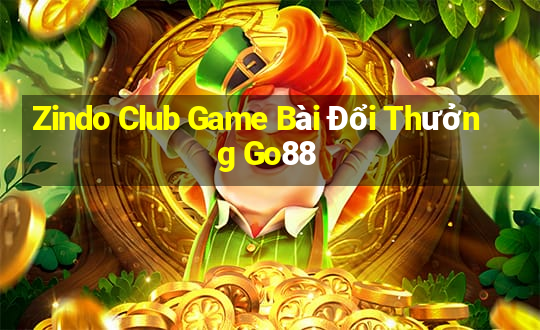 Zindo Club Game Bài Đổi Thưởng Go88