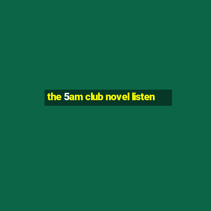 the 5am club novel listen