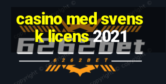 casino med svensk licens 2021