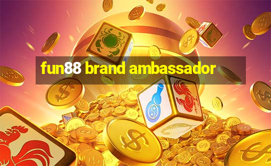 fun88 brand ambassador