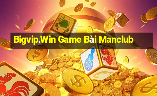 Bigvip.Win Game Bài Manclub