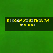 dự đoán xổ số thừa thiên huế