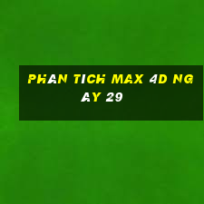 phân tích Max 4D ngày 29