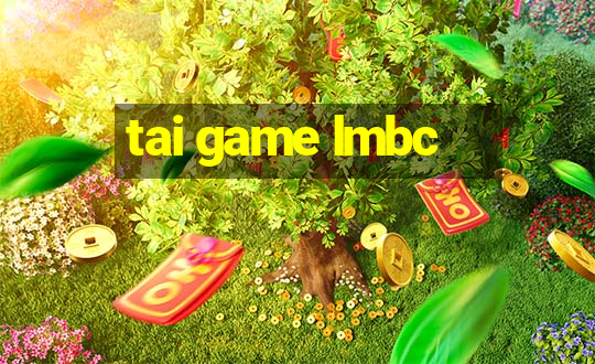 tai game lmbc