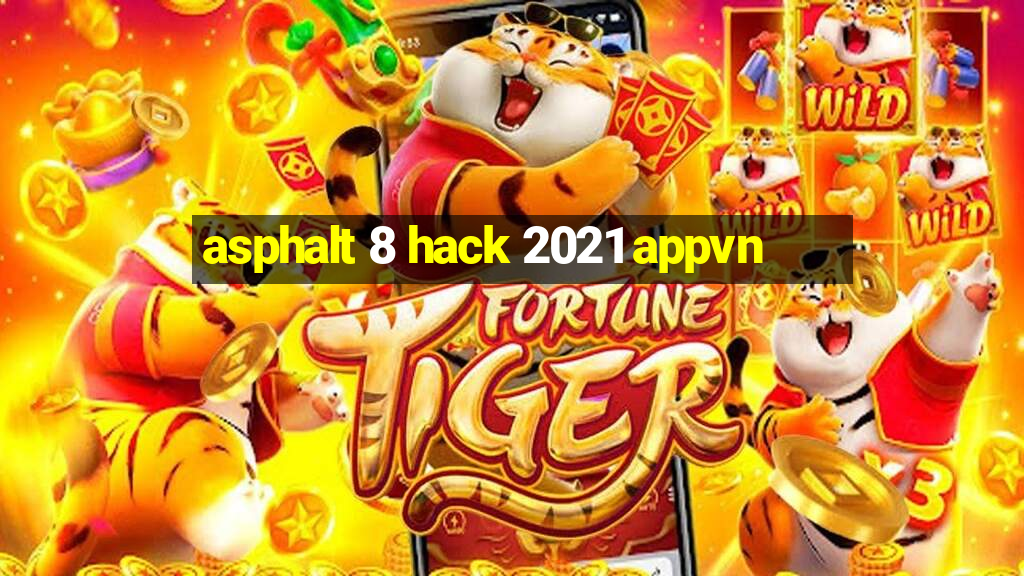 asphalt 8 hack 2021 appvn