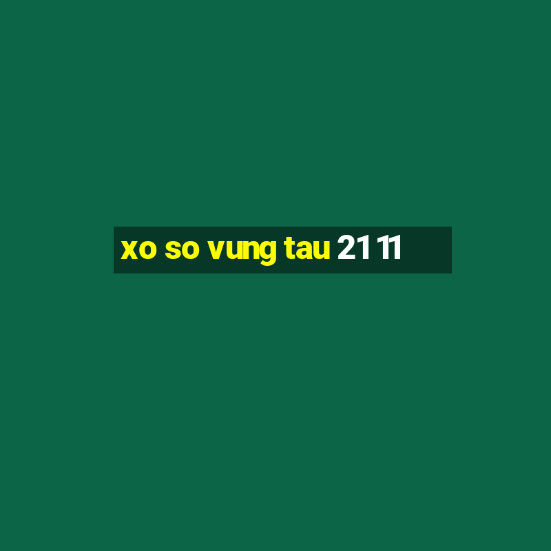 xo so vung tau 21 11