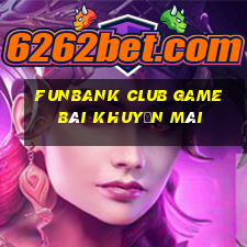 Funbank Club Game Bài Khuyến Mãi