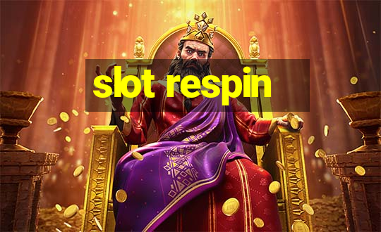 slot respin