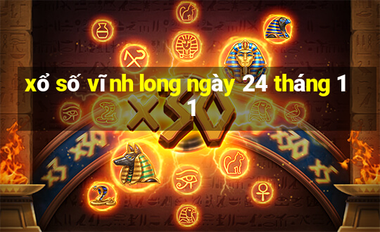 xổ số vĩnh long ngày 24 tháng 11